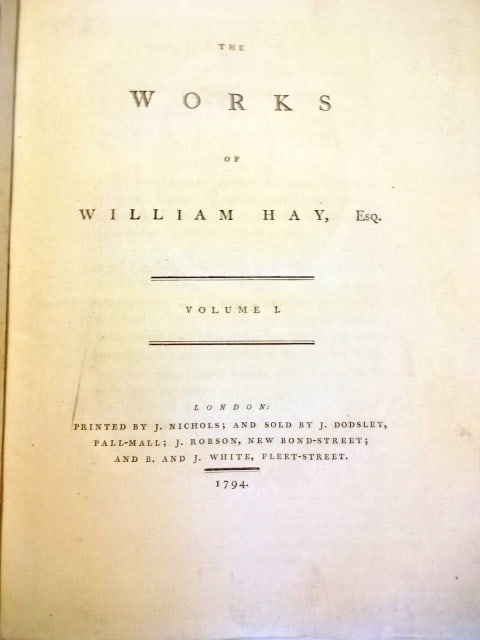 1794 The Works of William Hay Deformities Government: Title: 1794 The Works of William Hay Deformities Government Additional Info: Two volume set "The Works of William Hay", printed at London by J, Nichols and sold by J. Dodsley, 1794. Volume I with fron