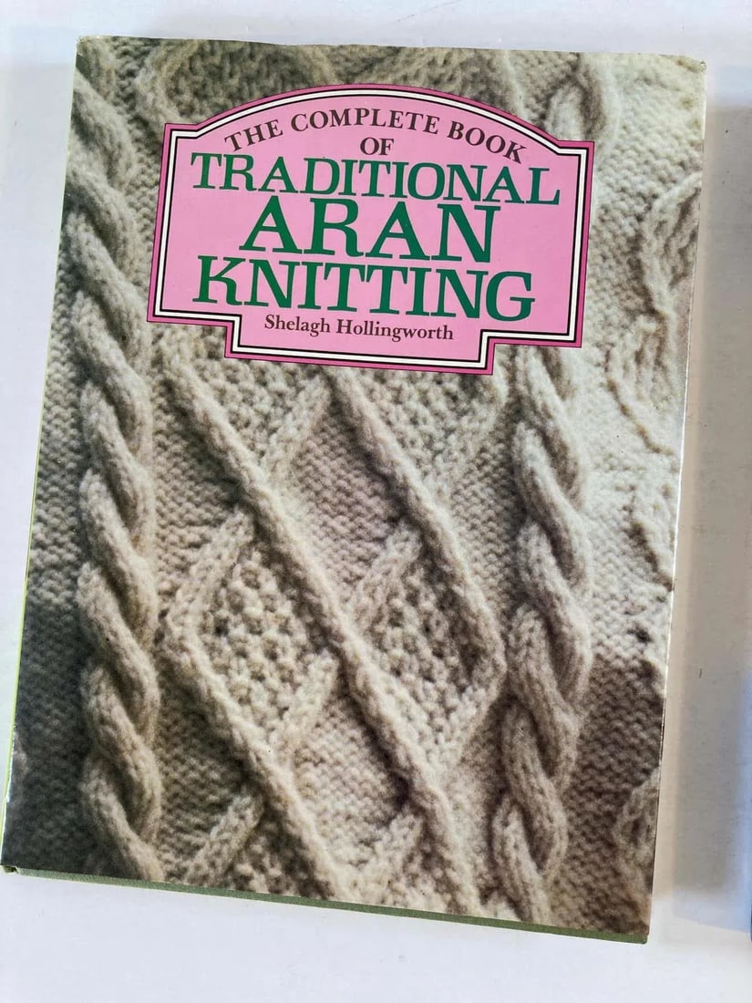 1982 Complete Book of Traditional Aran Knitting by Shelagh Hollingworth - 2