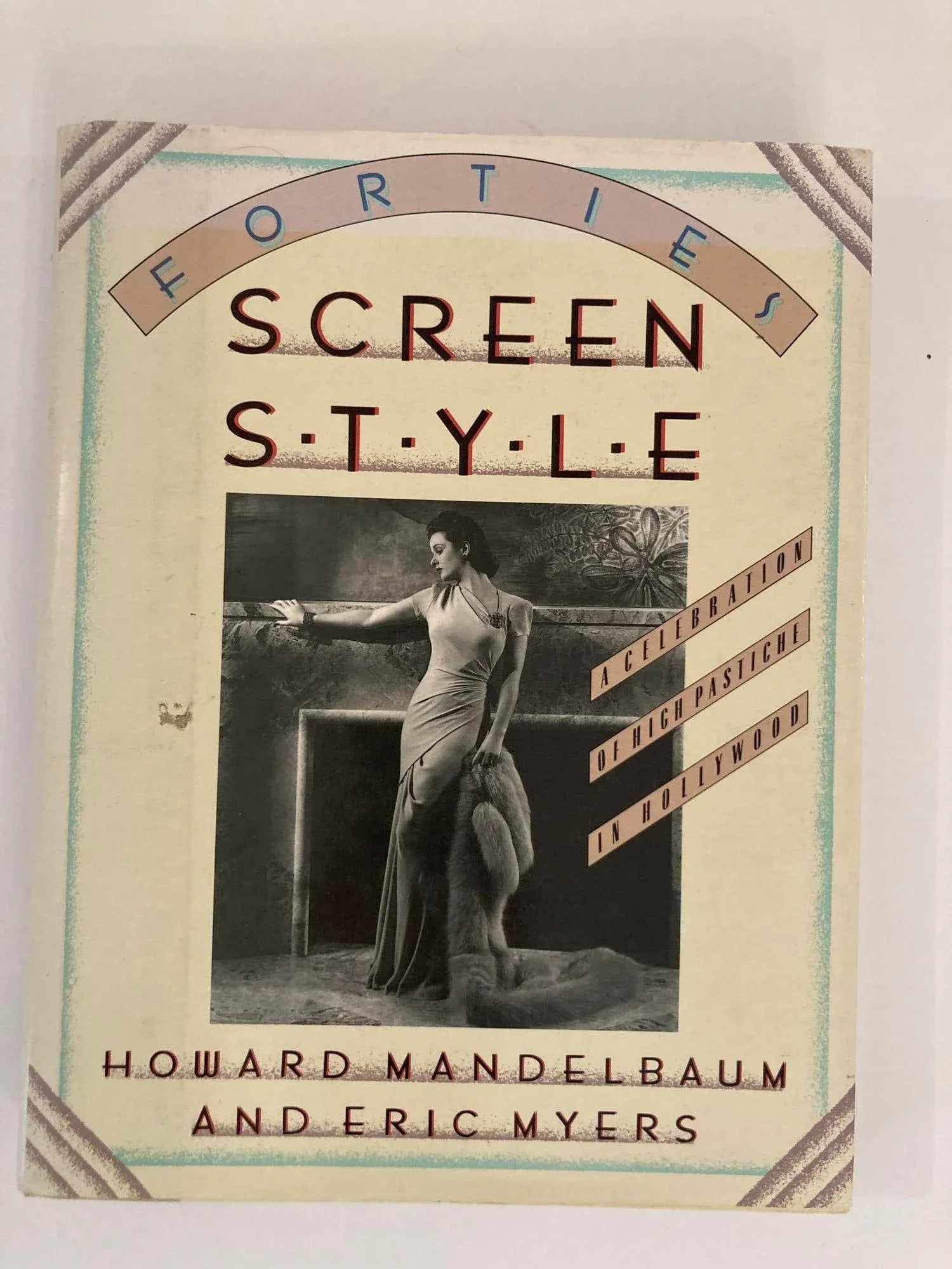 Forties Screen Style a Celebration of High Pastiche in Hollywood 1st Edition1989 - 2