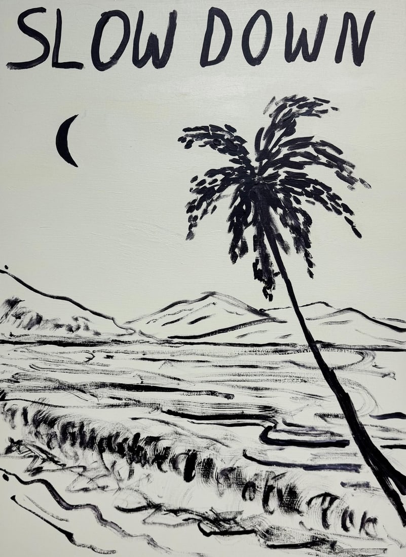 Slow Down, Contemporary Landscape Painting With Text by Matt Higgins: This painting is part of the Slow Down series, which began in 2021 and remains ongoing. It features a serene landscape with a palm tree, gentle waves, and a crescent moon. At the top of the painting,