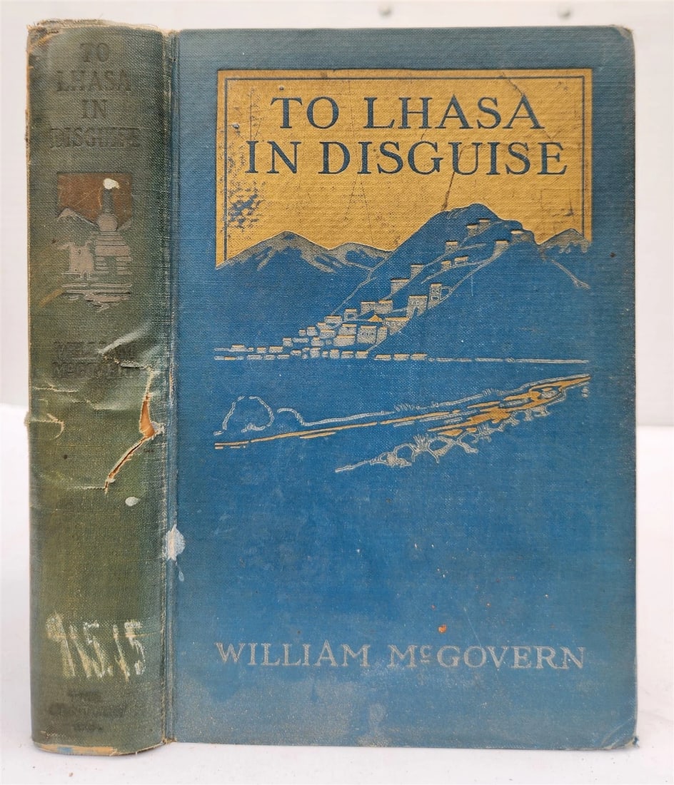 1924 TO LHASA in DISGUISE by W. McGovern ILLUSTRATED antique TIBET HIMALAYAS: Title: 1924 TO LHASA in DISGUISE by W. McGovern ILLUSTRATED antique TIBET HIMALAYAS Description: TO LHASA in DISGUISE by William McGovern The Century Co.: New York and London; n.d. (copyright 1924) Fi