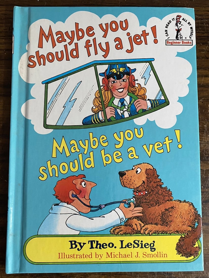 Maybe You Should Fly A Jet! Theo LeSieg, 1st Edition 2nd Print 1980 Near Fine HC: Maybe you should fly a jet! Maybe you should be a vet! By Theo. Le Sieg Illustrated by Michael J. Smollin Random House, Beginner Books Grolier BC 1980 First Edition, Second Printing Near Fine Conditio