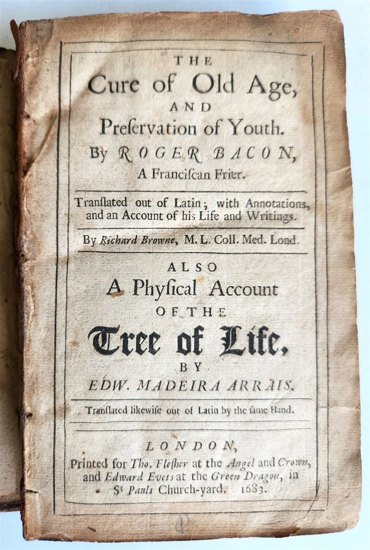 1683 CURE of OLD AGE & PRESERVATION of YOUTH by Roger Bacon antique in ENGLISH: Title: 1683 CURE of OLD AGE & PRESERVATION of YOUTH by Roger Bacon antique in ENGLISH Description: THE CURE of OLD AGE, and Preservation of Youth by Roger Bacon Also A Physical Account of the Tree of