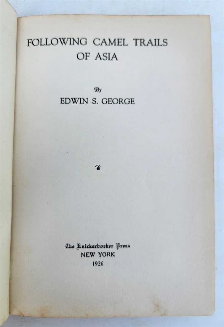 1926 FOLLOWING CAMEL TRAILS of ASIA by Edwin S. George antique ILLUSTRATED - 2