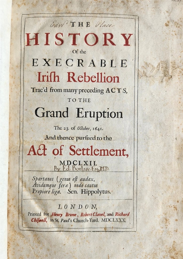 1680 HISTORY OF THE EXECRABLE IRISH REBELLION antique FOLIO in ENGLISH 17th CENT: Title: 1680 HISTORY OF THE EXECRABLE IRISH REBELLION antique FOLIO in ENGLISH 17th CENT Description: [Borlase, Edmund.] THE HISTORY OF THE EXECRABLE IRISH REBELLION TRAC'D FROM MANY PRECEDING ACTS, TO