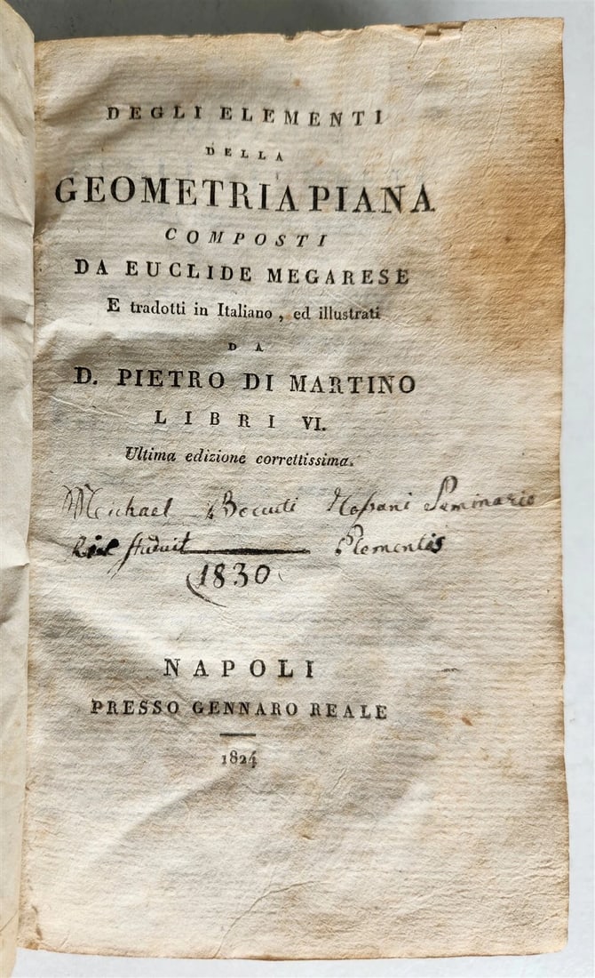 1824 EUCLID GEOMETRY antique ILLUSTRATED vellum binding: Title: 1824 EUCLID GEOMETRY antique ILLUSTRATED vellum binding Description: DEGLI ELEMENTI DELLA GEOMETRIA PIANA composti da Euclide Mecarese Illustrated by D. Pietro DI martino Napoli; 1824 Size 4.5