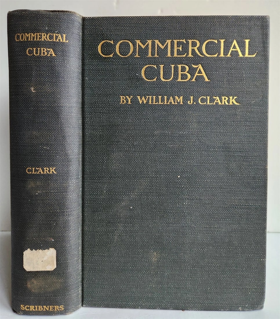 1898 COMMERCIAL CUBA by WILLIAM CLARK ILLUSTRATED SIGNED by AUTHOR ! antique (1 of 18)