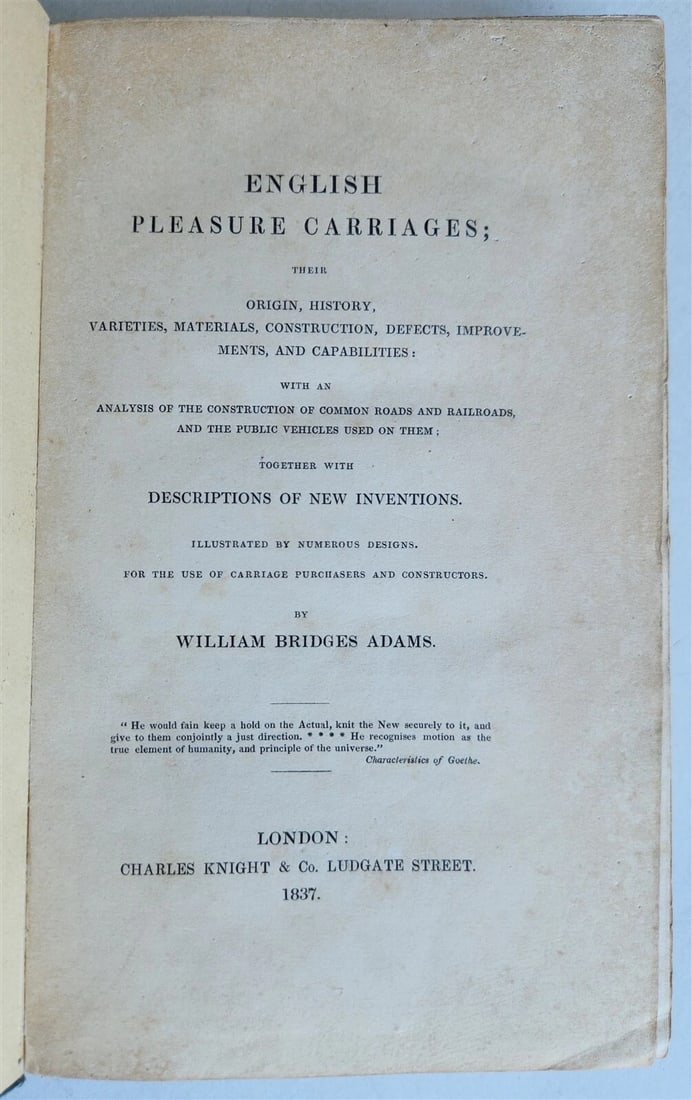 1837 ENGLISH PLEASURE CARRIAGES by William Bridges Adams antique ILLUSTRATED: Title: 1837 ENGLISH PLEASURE CARRIAGES by William Bridges Adams antique ILLUSTRATED Description: English Pleasure Carriages; Their Origin, History, Varieties, Materials, Construction, Defects, Improve