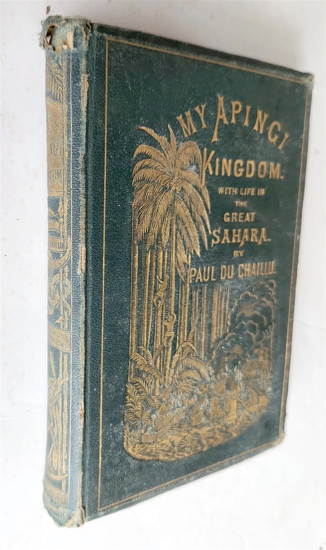 1871 MY APINGI KINGDOM LIFE in GREAT SAHARA PAUL DU CHAILLU antique ILLUSTRATED - 2