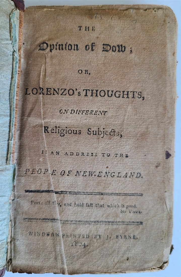 1804 THE OPINION OF DOW or LOREZNO THOUGHTS antique AMERICANA: Title: 1804 THE OPINION OF DOW or LOREZNO THOUGHTS antique AMERICANA Description: The opinion of Dow or Lorenzo's thoughts on different religious subjects in and address to the people of New England J