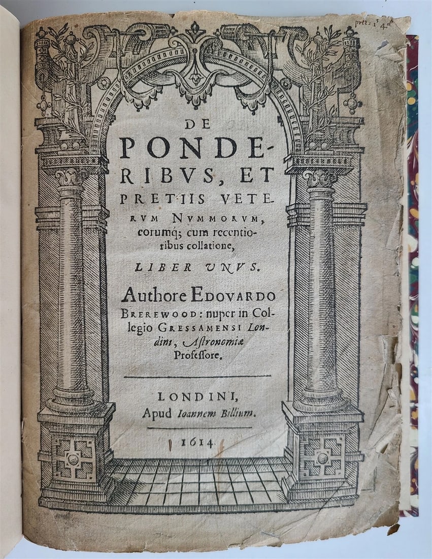1614 Numismatics Weights Measures antique DE PONDERIBUS PRETIIS VETERUM NUMMORUM: Title: 1614 Numismatics Weights Measures antique DE PONDERIBUS PRETIIS VETERUM NUMMORUM Description: 1614, Numismatics, Weights and Measures Brerewood, Edward. DE PONDERIBUS, ET PRETIIS VETERUM