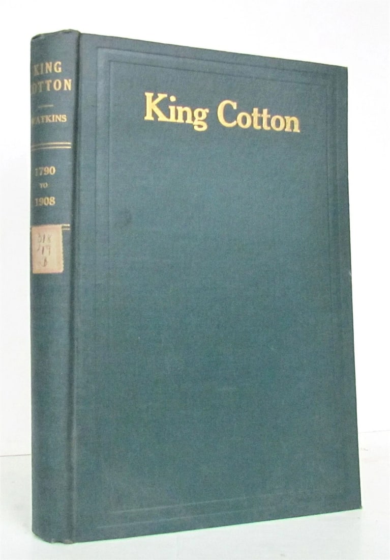 1908 KING COTTON HISTORICAL & STATISTICAL REVIEW J. WATKINS antique ILLUSTRATED: Title: 1908 KING COTTON HISTORICAL & STATISTICAL REVIEW J. WATKINS antique ILLUSTRATED Description: KING COTTON HISTORICAL & STATISTICAL REVIEW by JAMES WATKINS New York; no date (c. 1908) 321 pp plus