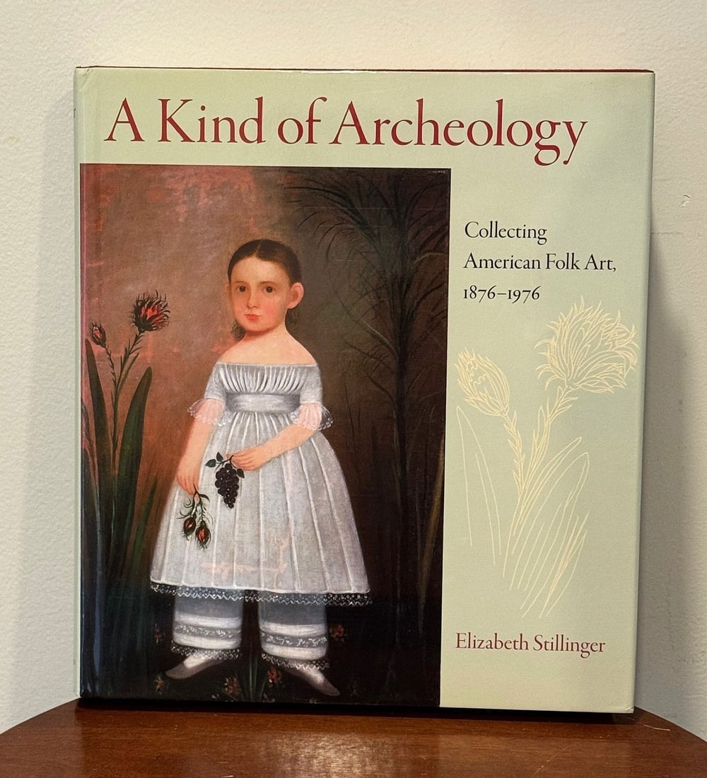 A Kind of Archeology - Folk Art: A book that explores the history of American folk art collecting, focusing on the motivations and methods of collectors from the late 19th to the late 20th century. It examines how objects once