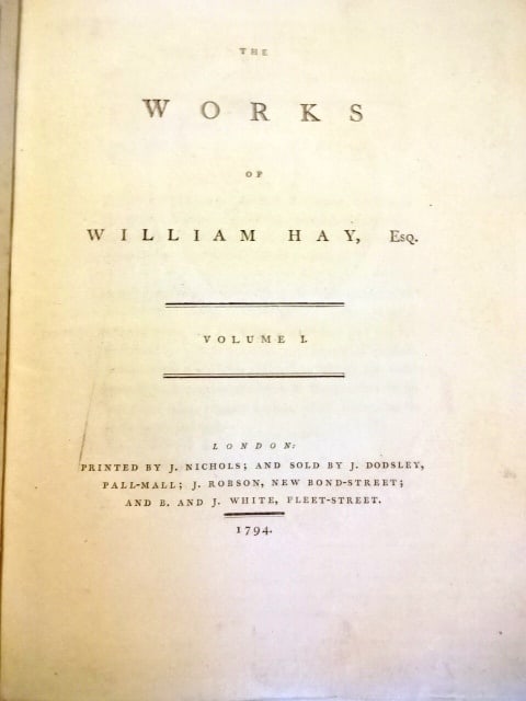 1794 The Works of William Hay Deformities Government: Title: 1794 The Works of William Hay Deformities Government Additional Information: Two volume set "The Works of William Hay", printed at London by J, Nichols and sold by J. Dodsley, 1794. Volume I