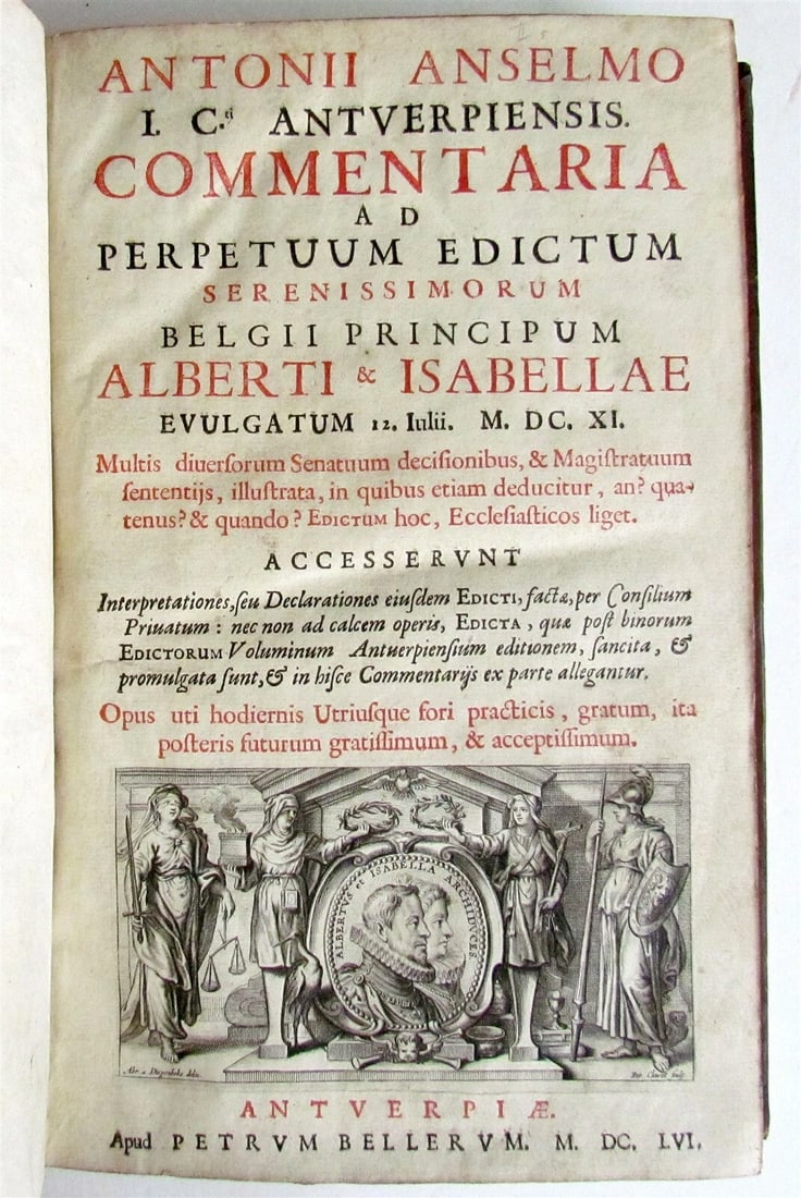 1656 LAW BOOK by Antonius ANSELMO antique Archdukes Albert and Isabella laws: Title: 1656 LAW BOOK by Antonius ANSELMO antique Archdukes Albert and Isabella laws Description: COMMENTARIA AD PERPETUUM EDICTUM SERENISSIMORUM BELGII PRINCIPUM ALBERTI & ISABELLAE EVULGATUM 12. IULI