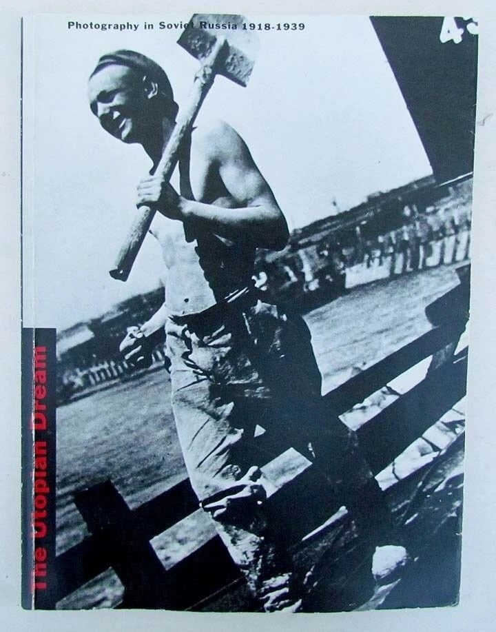 THE UTOPIA DREAM - PHOTOGRAPHY IN SOVIET RUSSIA 1918-1939 EXHIBITION CATALOG: Title: THE UTOPIA DREAM - PHOTOGRAPHY IN SOVIET RUSSIA 1918-1939 EXHIBITION CATALOG Description: The Serigraphs of Igor Medvedev Park West Galleries; 2007 Reserve: $35.00 Shipping:Domestic: