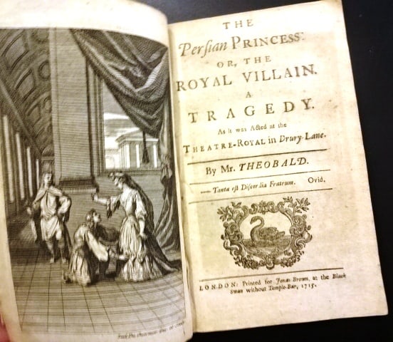 1715 Play The Persian Princess: Title: 1715 Play The Persian Princess Description: “The Persian Princess or the Royal Villain. A Tragedy” by Lewis Theobald, printed at London for Jonas Brown 1715. Frontis engraving, 60