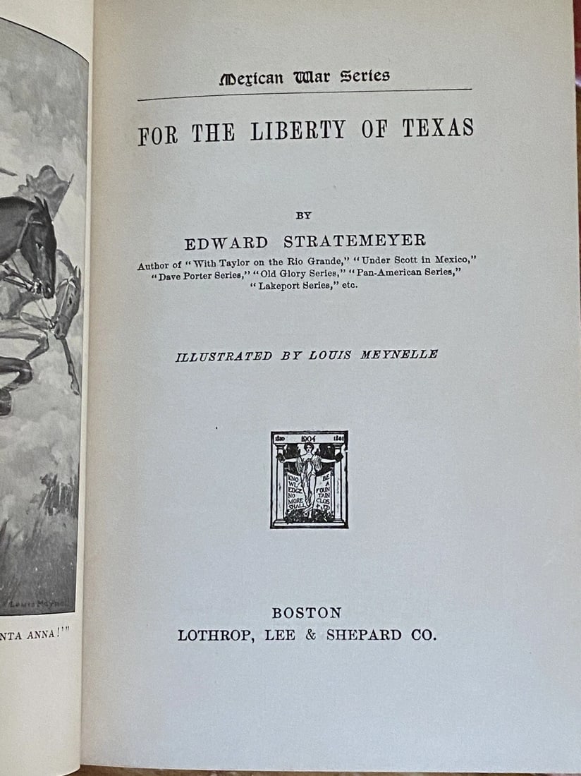 FOR THE LIBERTY OF TEXAS Edw. Stratemeyer 1909 HC Lothrop Lee Shepard Excellent - 2