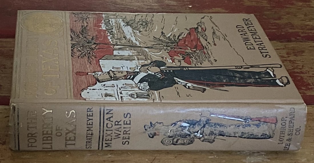 FOR THE LIBERTY OF TEXAS Edw. Stratemeyer 1909 HC Lothrop Lee Shepard Excellent - 7