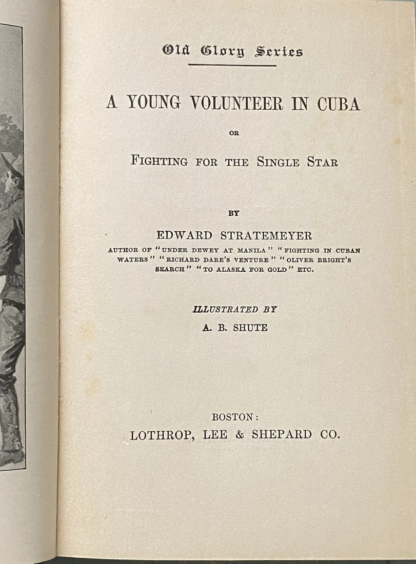 A YOUNG VOLUNTEER IN CUBA by Edward Stratemeyer. First Ed. 1898. Old Glory Ed. - 2