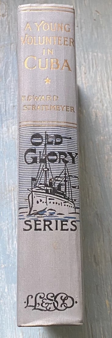 A YOUNG VOLUNTEER IN CUBA by Edward Stratemeyer. First Ed. 1898. Old Glory Ed. - 4