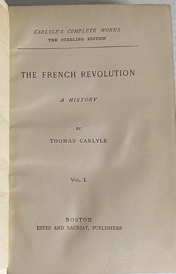 Thomas Carlyle A HistoryTHE FRENCH REVOLUTION VOL. I Estes & Lauriat Boston, MA - 2
