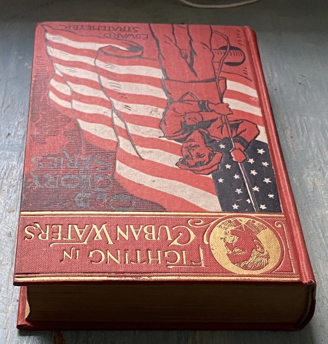 Fighting In Cuban Waters By Edward Stratemeyer First Ed. 1899 Old Glory Illus. - 9