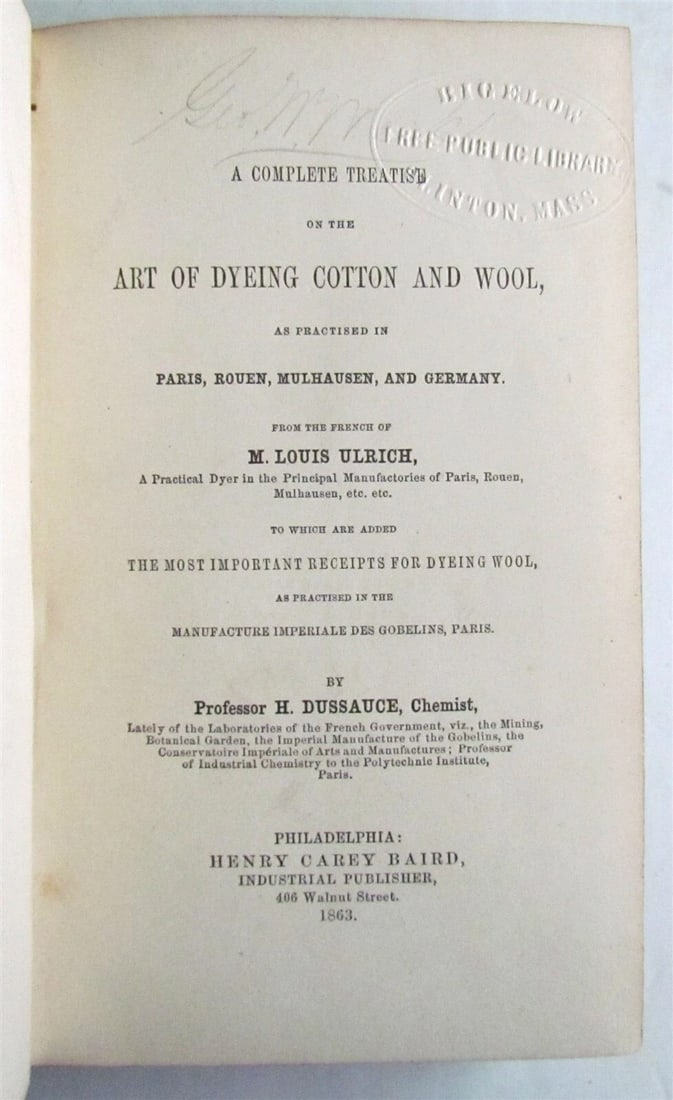 1863 ART OF DYEING COTTON & WOOL in PARIS ROUVEN GERMANY L. ULRICH antique RARE: Title: 1863 ART OF DYEING COTTON & WOOL in PARIS ROUVEN GERMANY L. ULRICH antique RARE Description: A COMPLETE TREATISE on the ART OF DYEING COTTON & WOOL AS PRACTISED in PARIS ROUVEN MULHAUSEN AND