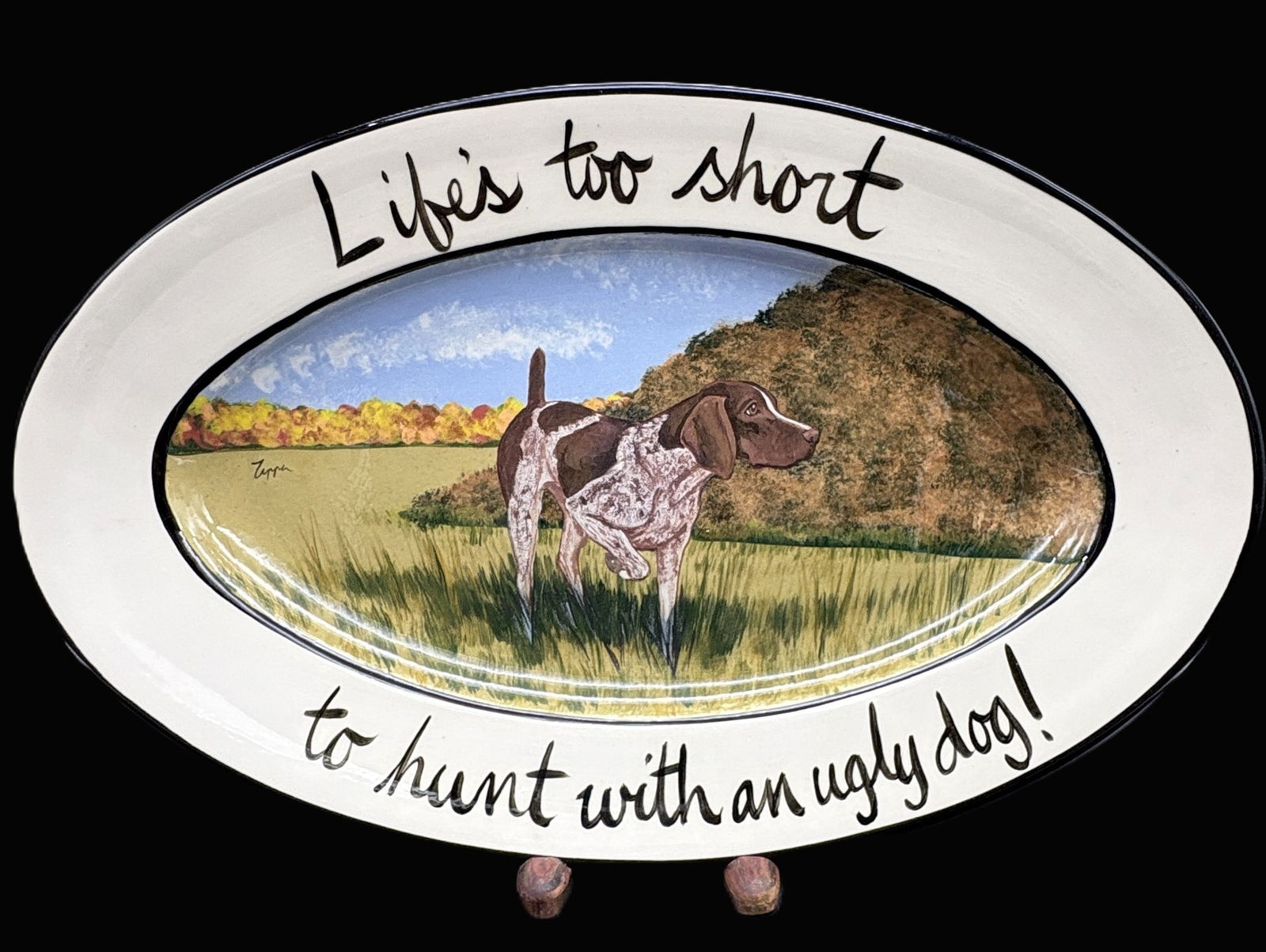 Zeppa Studios Large Hand Painted Platter Life's is too short to hunt with an ugly dog: Date/Period: 2000's Dimension: 17.5" x 11" x 2 Material: ceramic Additional Information: Zeppa Studios Large Hand Painted Platter Life's is too short to hunt with an ugly dog Shipping: Domestic: Flat-