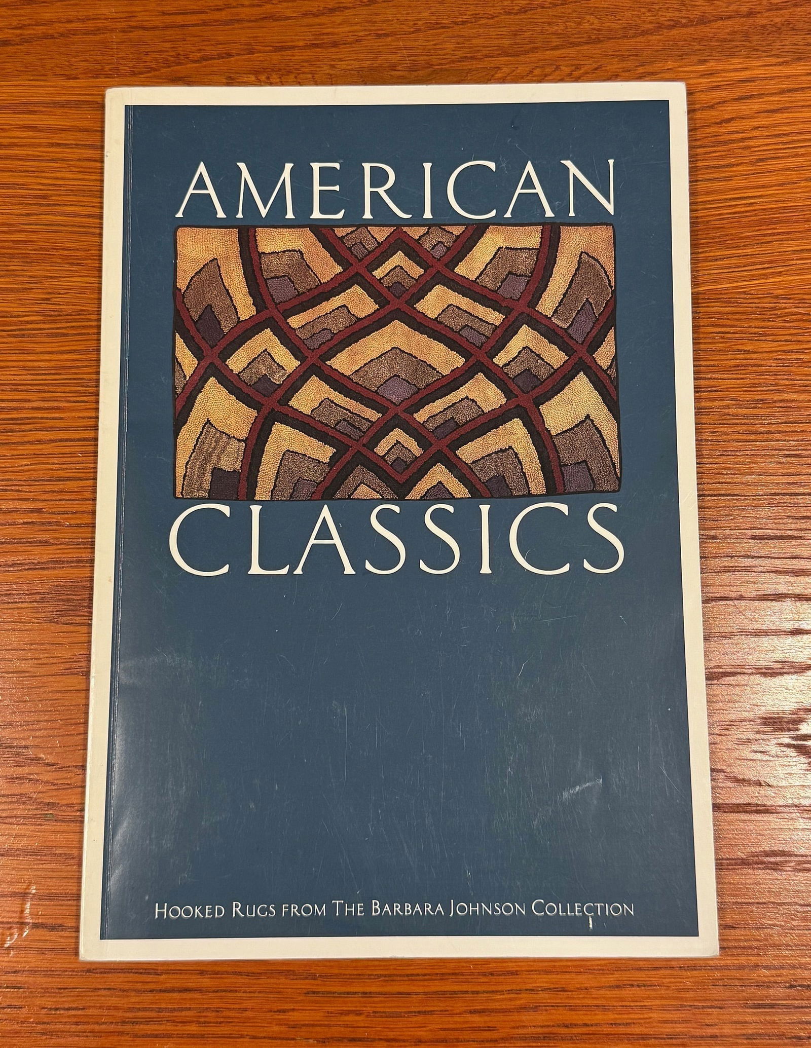 American Classics Hooked Rugs B Johnson: AMERICAN CLASSICS HOOKED RUGS FROM THE BARBARA JOHNSON COLLECTION Signed Copy: American Classics: Hooked Rugs from the Barbara Johnson Collection. This is a rare book published in 1989 as a companion