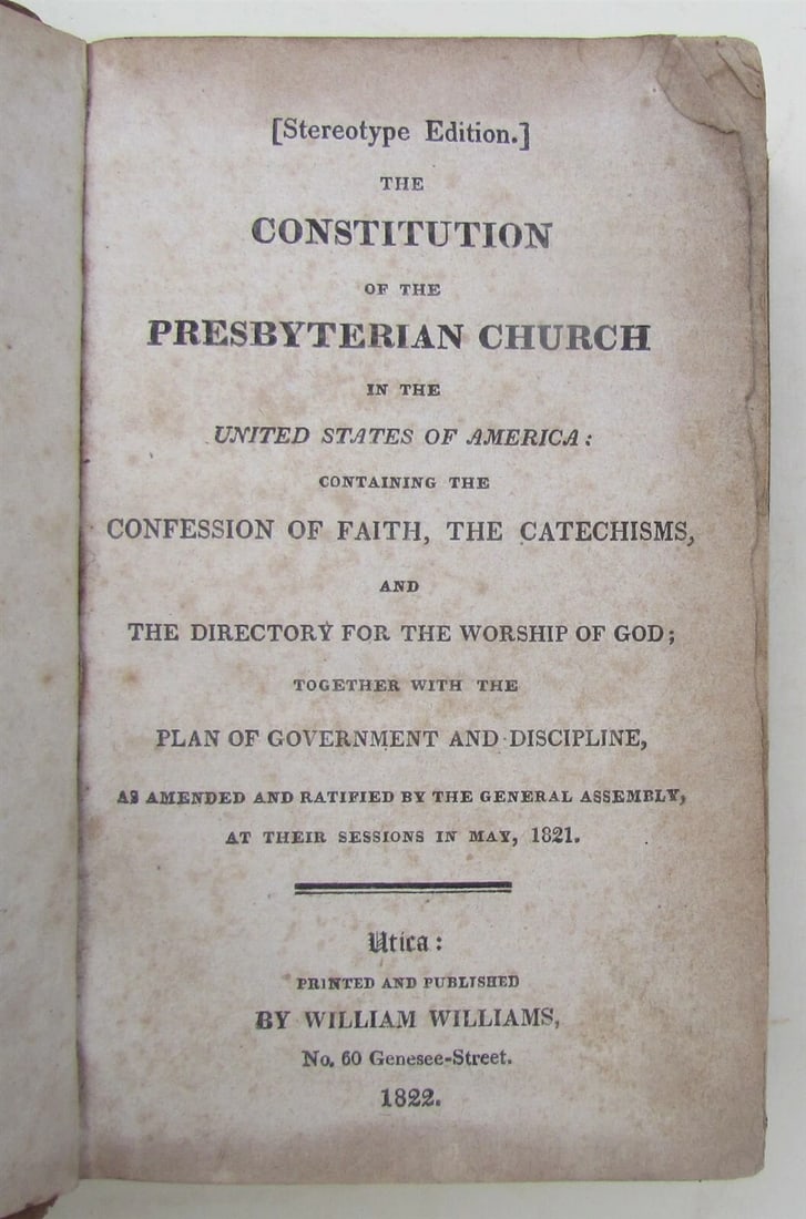1822 CONSTITUTION OF PRESBYTERIAN CHURCH in USA antique UTICA NY AMERICANA: Title: 1822 CONSTITUTION OF PRESBYTERIAN CHURCH in USA antique UTICA NY AMERICANA Description: Leather bound. Very good condition except missing upper part of the spine. Printed in Utica NY in 1822