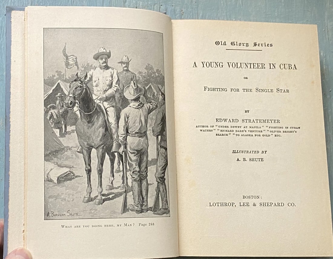 A YOUNG VOLUNTEER IN CUBA by Edward Stratemeyer. First Ed. 1898. Old Glory Ed. - 6