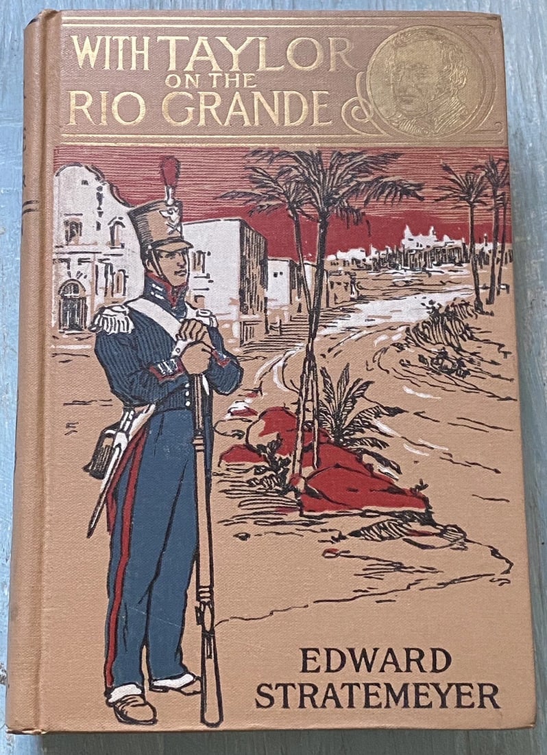 With Taylor On The Rio Grande Edward Stratemeyer 1909 Mexican War Series Illustr - 2
