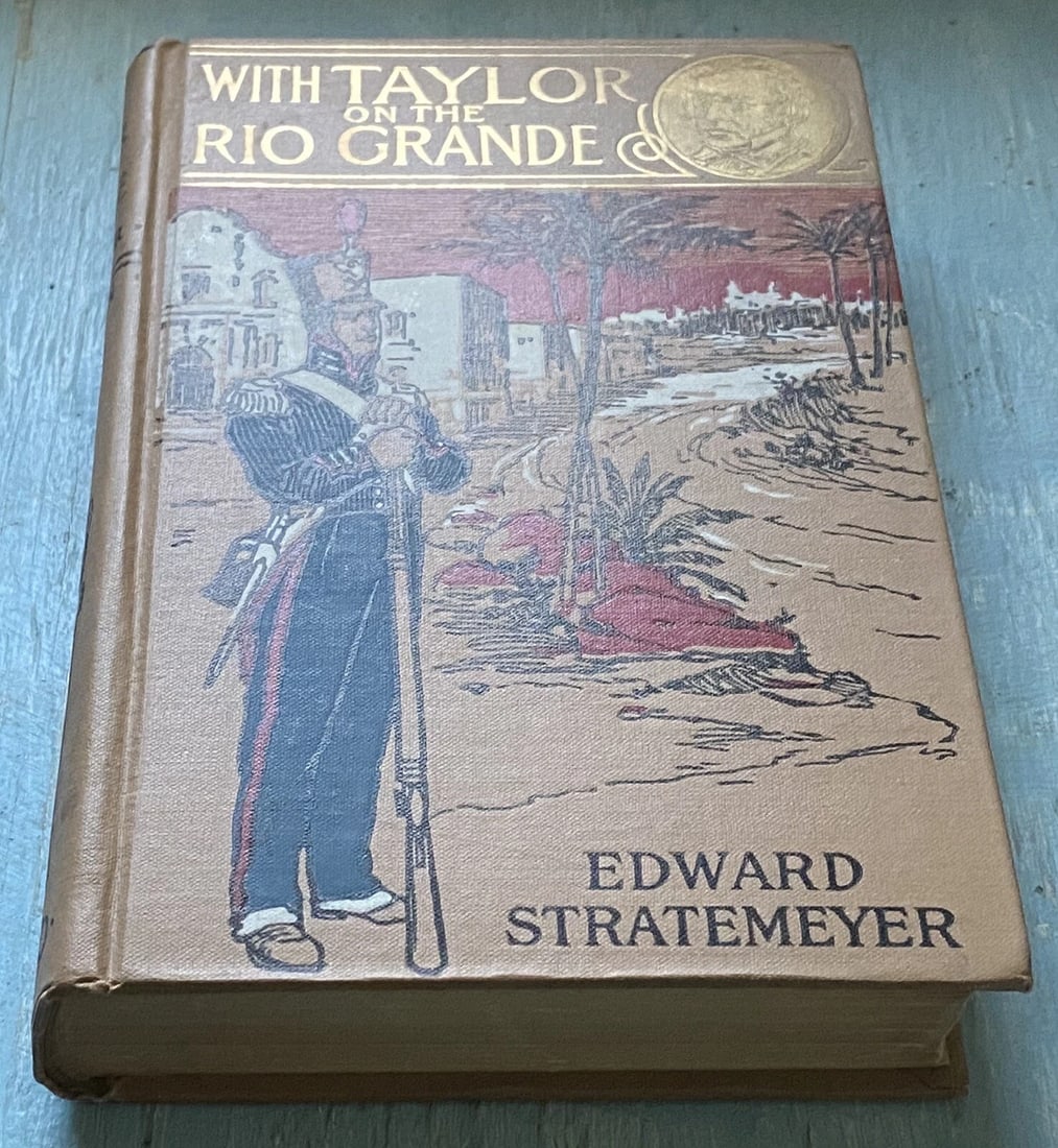 With Taylor On The Rio Grande Edward Stratemeyer 1909 Mexican War Series Illustr - 8