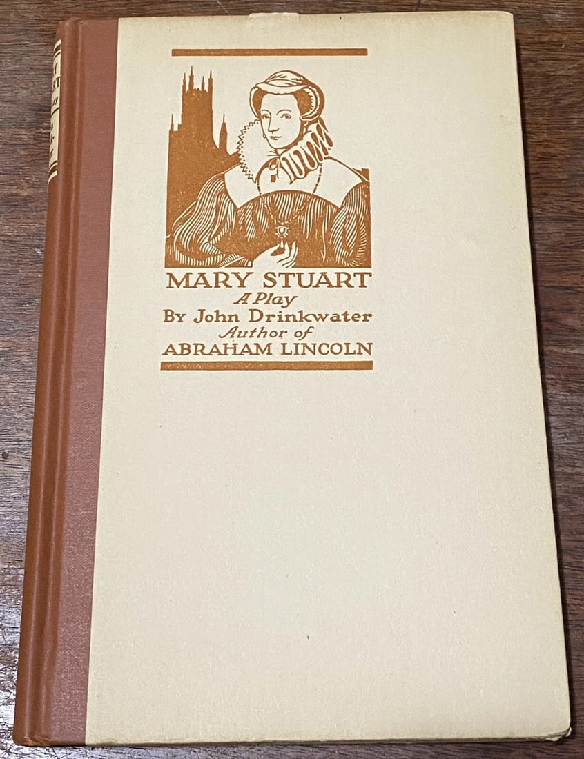 John DRINKWATER Mary Stuart A Play 1st Ed/Print 1921 HC/DJ Houghton Mifflin - 6