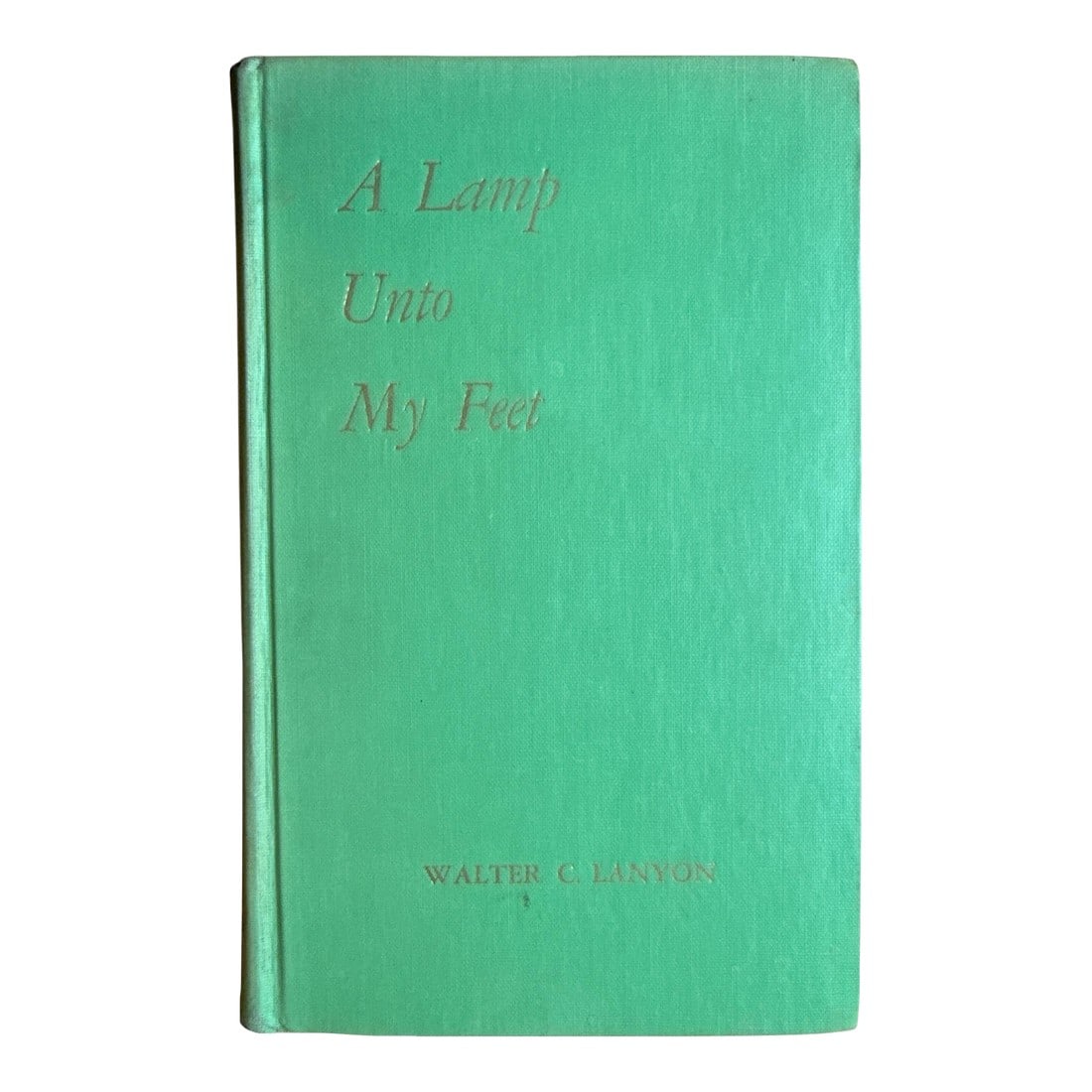 1956 Green Hardcover Book a Lamp Unto My Feet by Walter C. Lanyon: Walter C. Lanyon (1887-1967) was a popular New Thought author and speaker. He wrote numerous books on spiritual and metaphysical topics, often emphasizing the power of positive thinking. Hard to