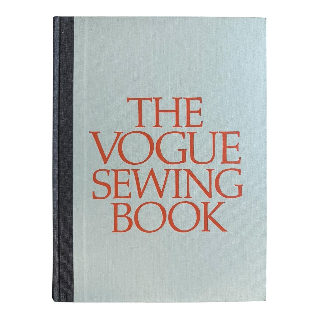1975 Vogue Sewing Hardcover Book: THE VOGUE SEWING BOOK 1975 Revised Edition No Dust Jacket Excellent hardcover condition -minor shelf wear From the book: Making your own beautiful clothes can be a lot easier than you might
