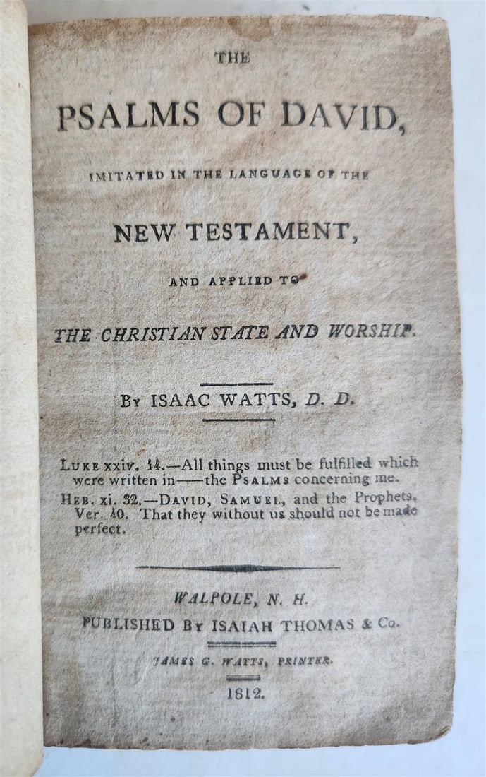 1812 PSALMS of DAVID imitated in Language of NEW TESTAMENT antique AMERICANA: Title: 1812 PSALMS of DAVID imitated in Language of NEW TESTAMENT antique AMERICANA Description: PSALMS of DAVID imitated in the Language of the NEW TESTAMENT By Isaac Watts Walpole, NH; 1812 Size 3 3