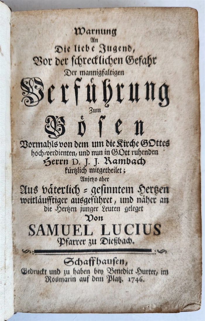 1746 DANGER of MANIFOLD TEMPTATIONS TO EVIL antique in GERMAN theology: Title: 1746 DANGER of MANIFOLD TEMPTATIONS TO EVIL antique in GERMAN theology Description: Warnung an die liebe Jugend vor der schrecklichen Gefahr der mannigfaltigen Verfuhrung zum Bosen (Warning to