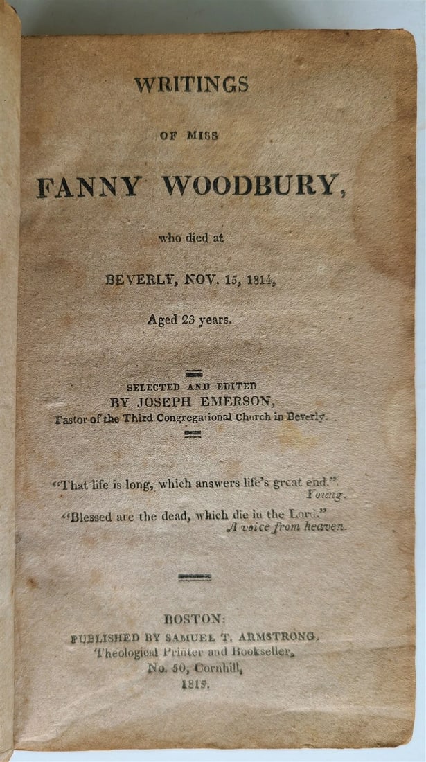 1818 WRITINGS of FANNY WOODBURY by JOSEPH EMERSON antique BOSTON AMERICANA: Title: 1818 WRITINGS of FANNY WOODBURY by JOSEPH EMERSON antique BOSTON AMERICANA Description: WRITINGS of FANNY WOODBURY , Who Died At Beverly, Nov. 15, 1814, Aged 23 Years Selected and Edited by