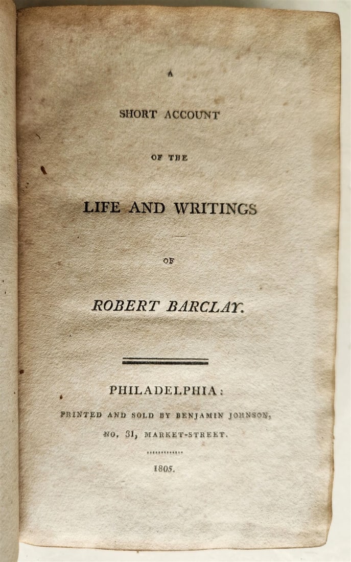 1805 Quakers SHORT ACCOUNT OF THE LIFE AND WRITINGS OF ROBERT BARCLAY antique (1 of 4)