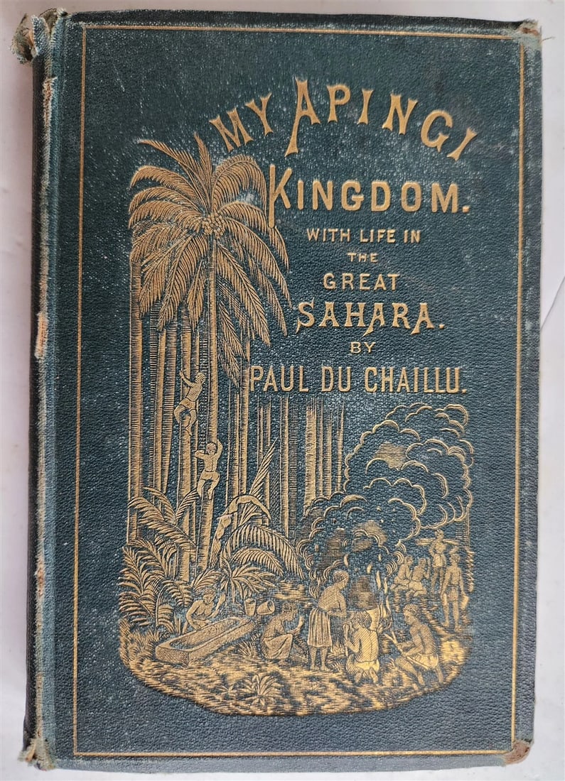 1871 MY APINGI KINGDOM LIFE in GREAT SAHARA PAUL DU CHAILLU antique ILLUSTRATED: Title: 1871 MY APINGI KINGDOM LIFE in GREAT SAHARA PAUL DU CHAILLU antique ILLUSTRATED Description: MY APINGI KINGDOM: with LIFE in GREAT SAHARA by PAUL DU CHAILLU New York; 1871 Size 5 by 7 1/2"