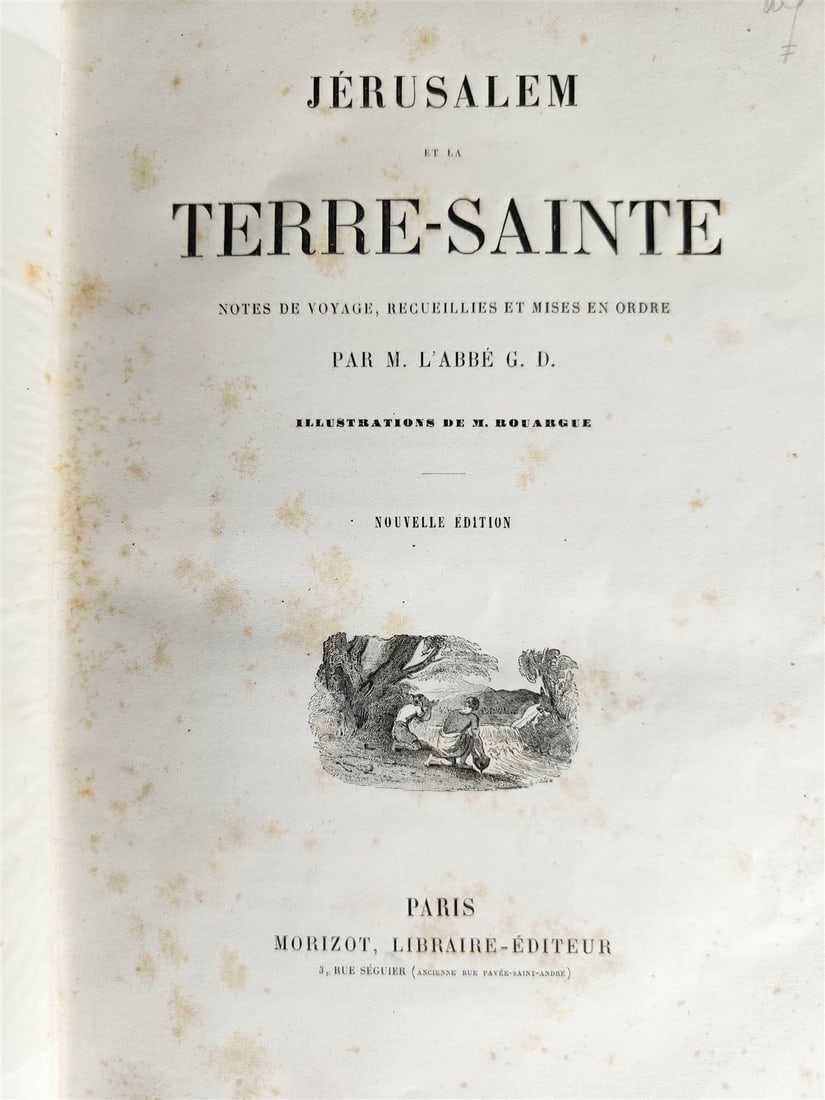1865 JERUSALEM et la TERRE-SAINTE notes de voyage antique ILLUSTRATED: Title: 1865 JERUSALEM et la TERRE-SAINTE notes de voyage antique ILLUSTRATED Description: JERUSALEM et la TERRE-SAINTE NOTES DE VOYAGE par M. L'ABBE G.D. Paris; [1865] Fully illustrated in b/w Size: 7