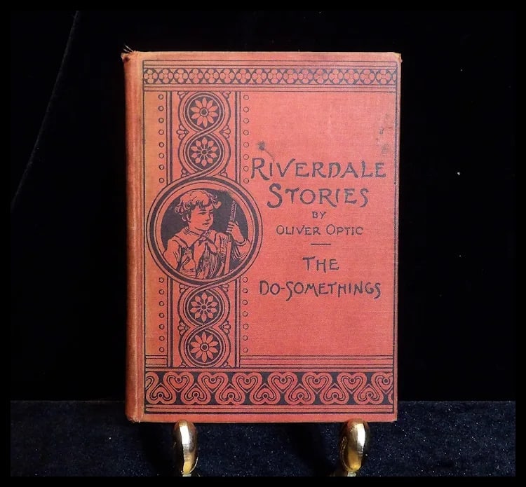 1890 First Printing Riverdale Stories by Oliver Optic- The Do-Somethings - 2