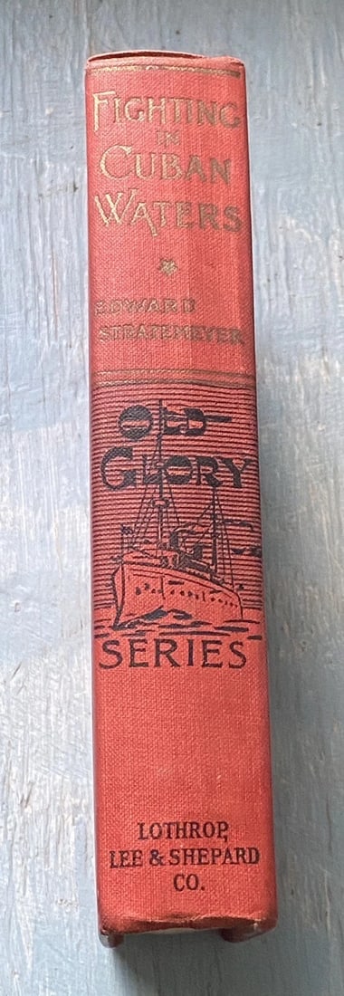 Fighting In Cuban Waters By Edward Stratemeyer First Ed. 1899 Old Glory Illus. - 6