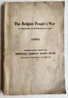 1915 THE BELGIAN PEOPLE'S WAR VIOLATION of INTERNATIONAL LAW antique booklet: Title: 1915 THE BELGIAN PEOPLE'S WAR VIOLATION of INTERNATIONAL LAW antique booklet Description: THE BELGIAN PEOPLE'S WAR VIOLATION of INTERNATIONAL LAW Illustrated with b/w map 135 pp. Original