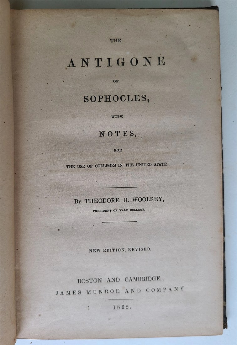 1862 ANTIGONE of SOPHOCLES by THEODORE WOOLSEY in GREEK antique AMERICANA BOSTON: Baltimore; 1815 Size: 4 1/4 by 6 3/4" Original red morocco binding , wit original owner's name on the front cover: Mrs. Elizabeth Winchester good interior condition, some wear of binding, some foxing