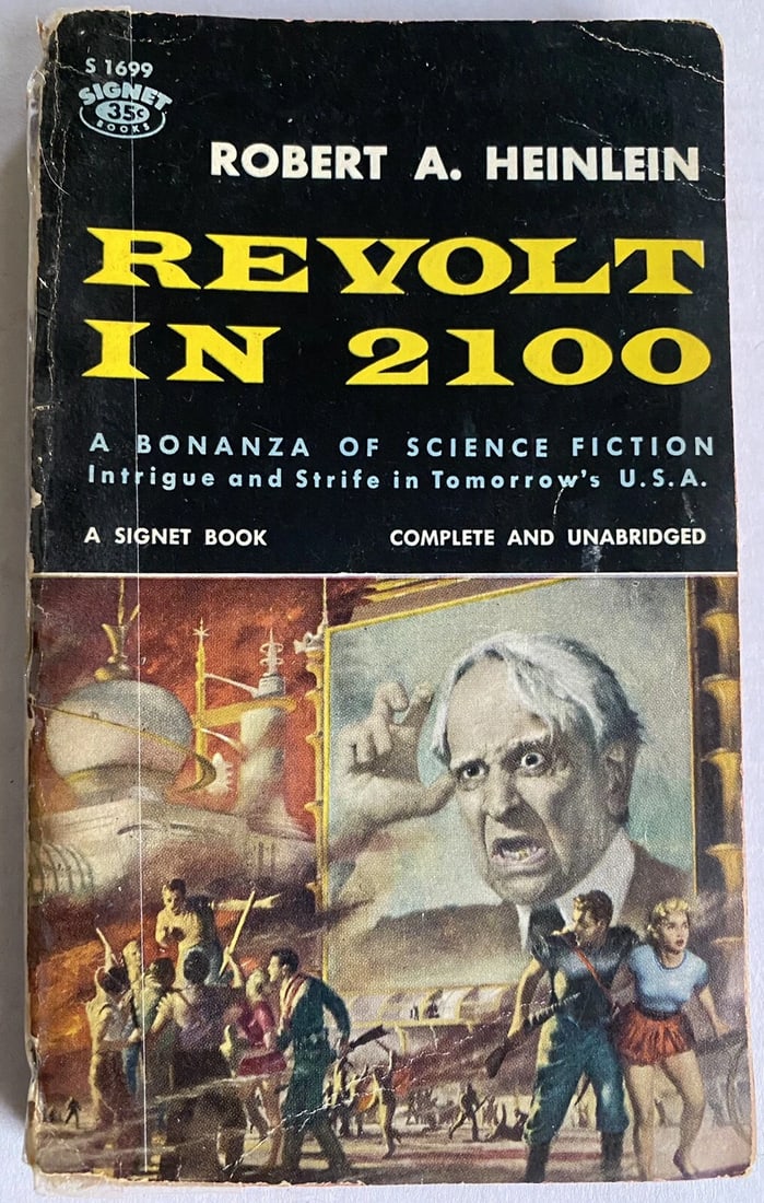 Robert A Heinlein REVOLT IN 2100 S1699 Second Signet Paperback Printing 1959: REVOLT IN 2100 A Bonanza of Science Fiction by Robert A. HeinleinFirst Edition, Second Printing December,1959 SIGNET Books Paperback192 Pages. Book is taped along spine, small sections missing to uppe