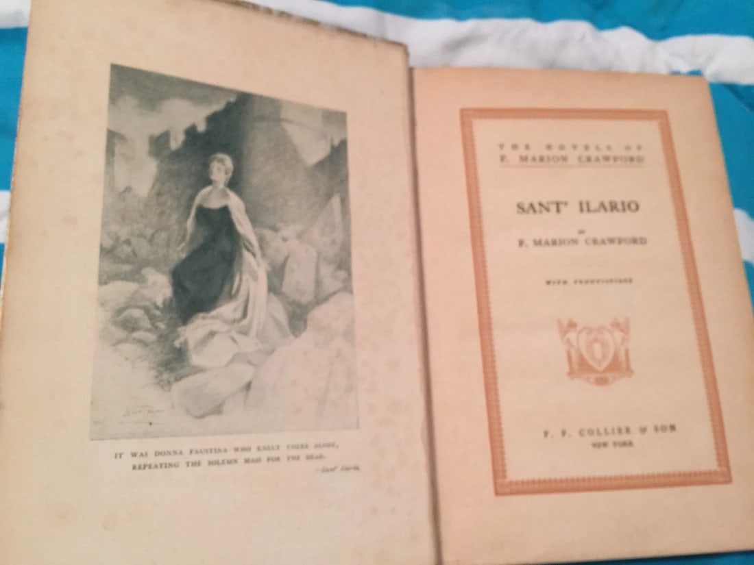 F. Marion Crawford SANT ILARIO 1888 P.F.Collier & Son HC: SANT ILARIO F. Marion Crawford. P.F. Collier & Son, 1888. Hardcover. Frontis.Binding tight with no missing, loose or torn pages. Pencil marks across ffep. Covers have gold & white colored vinyl pasted
