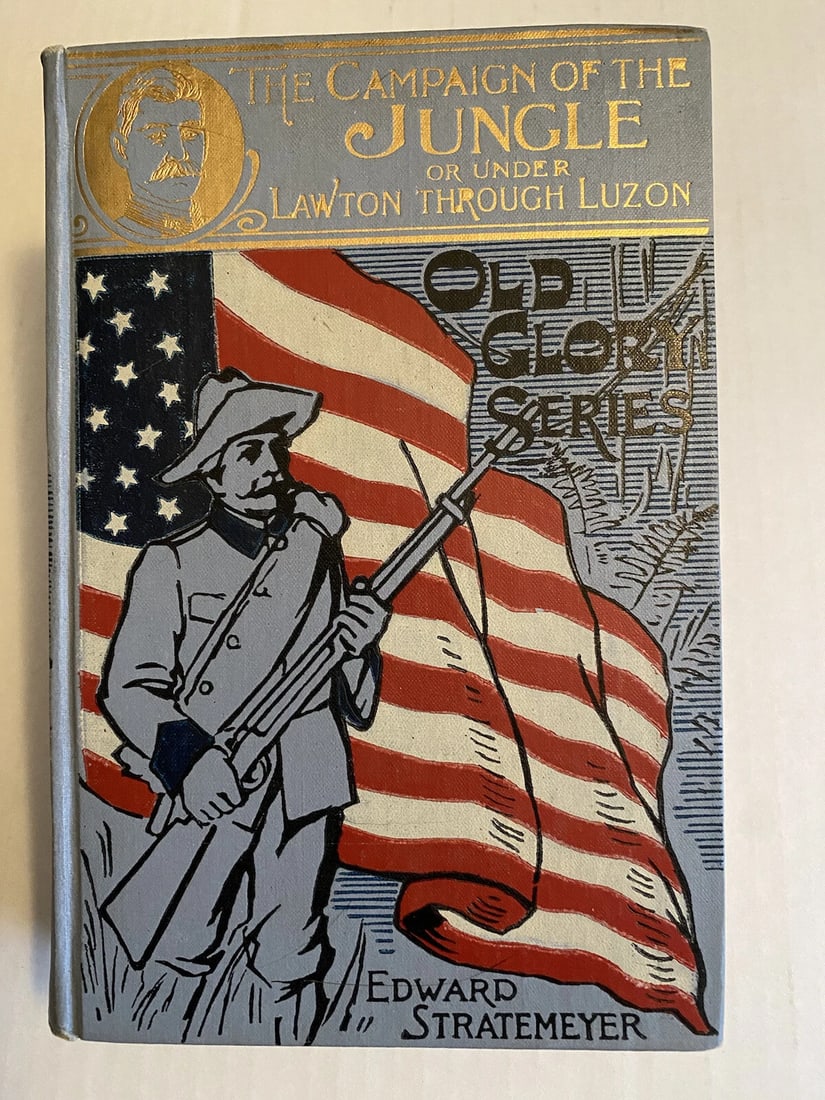 The Campaign Of The Jungle Edw. Stratemeyer Lothrop, Lee,Shepard Boston HC Rare!: TThe Campaign Of The Jungle or Under Lawton Thru Luzon. Edw. Stratemeyer Lothrop, Lee,Shepard Boston HC Rare! Part of the Old Glory series. A few creases along spine, stain on back cover, slight wear 